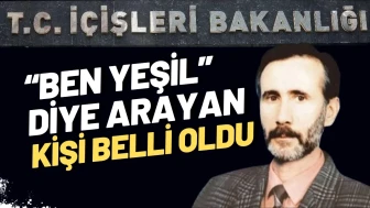 “Yeşil” Gizemi Çözüldü! Beni Aradı Demişti Bakın Kim Çıktı