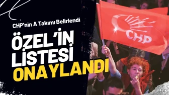CHP’de Özgür Özel’in Listesi ‘Firesiz’ Onay Aldı