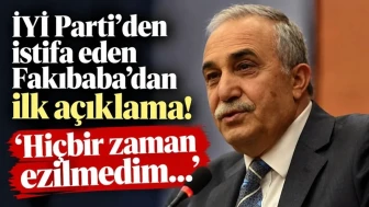 İYİ Parti'den İstifa Eden Fakıbaba'dan İlk Açıklama!