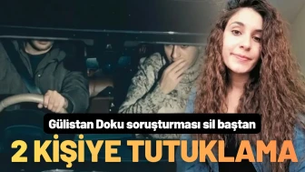 Gülistan Doku Soruşturmasında 2 Tutuklama