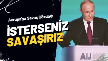 Putin’den Avrupa Yönetimlerine Savaş Gözdağı! Biz Hazırız
