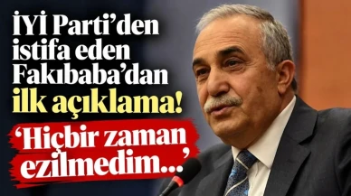 İYİ Parti'den İstifa Eden Fakıbaba'dan İlk Açıklama!