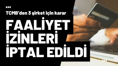 Merkez Bankası Üç Şirketin Faaliyet İznini İptal Etti