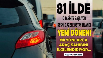 Araç sahipleri Resmi Gazete'de yayımlandı 81 ilde yeni dönem o tarihte başlayacak zorunlu olacak!