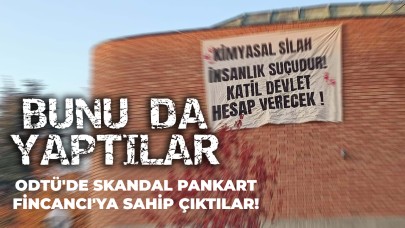 İftiracıya uyup katil devlet dediler TSK'yı suçladılar! ODTÜ'de kimyasal silah pankartı dikkat çekti