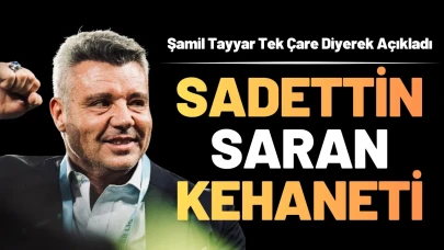 Şamil Tayyar'dan Sadettin Saran Kehaneti