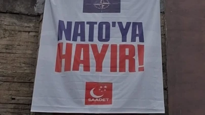 Saadet Partisi’nin “NATO'ya Hayır” Pankartına Para Cezası Kesildi