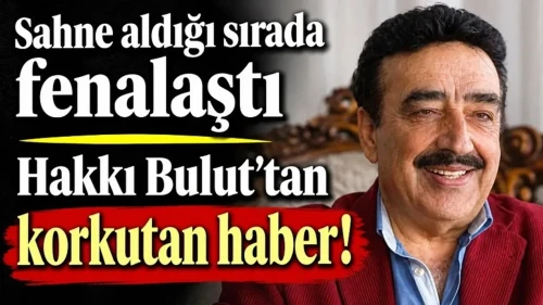Hakkı Bulut Sahnede Aniden Fenalaştı