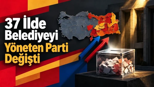 37 İlde Belediyeyi Yöneten Parti Değişti