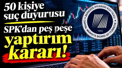 SPK'dan 55 Kişi ve Şirkete İşlem Yasağı