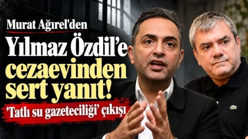 Ağırel'den Özdil'e Cezaevinden Tepki