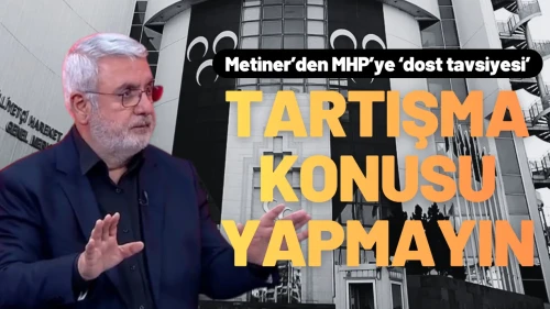 AK Partili Mehmet Metiner'den MHP'ye 'Dost Tavsiyesi'