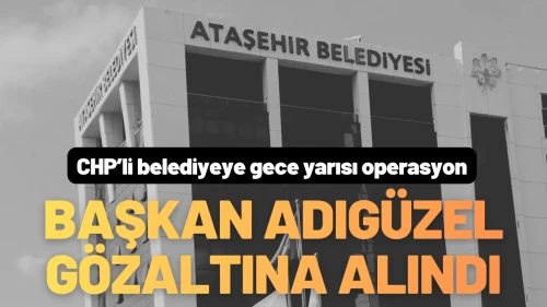 CHP'li Belediyeye Gece Yarısı Operasyonu