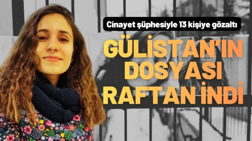 Gülistan Doku Soruşturması Yeniden Başlatıldı
