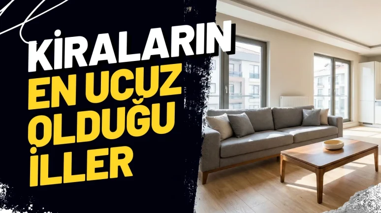 Kiraların En Ucuz Olduğu İller Belli Oldu