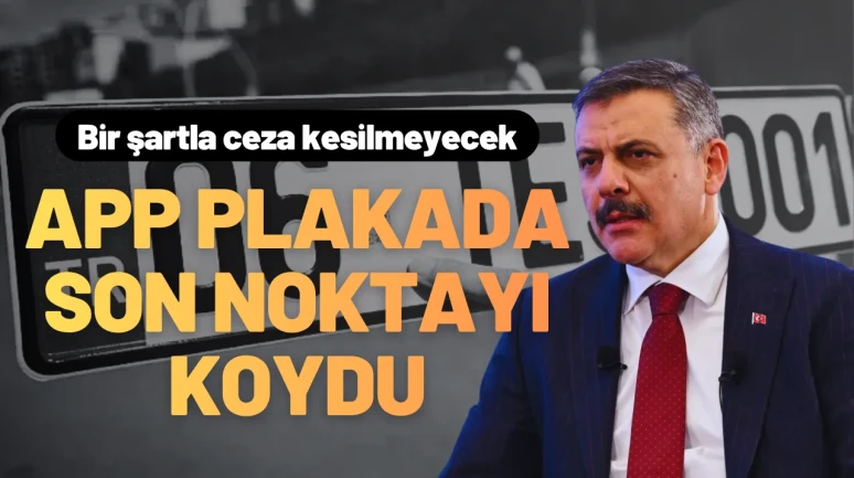 APP Plakalarda Merak Edilen Karar: Bakan Çiftçi Tartışmalara Noktayı Koydu