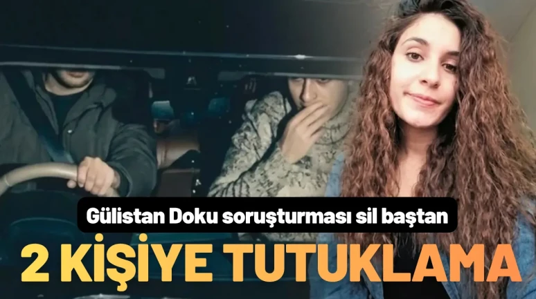 Gülistan Doku Soruşturmasında 2 Tutuklama