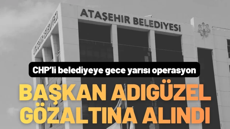 CHP'li Belediyeye Gece Yarısı Operasyonu