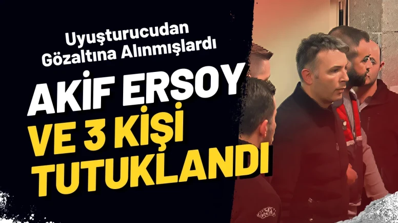 Mehmet Akif Ersoy ve 3 Şüpheli Tutuklandı