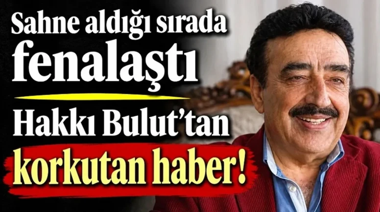 Hakkı Bulut Sahnede Aniden Fenalaştı