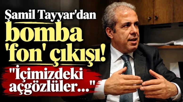 Şamil Tayyar'dan 'Fon Krizi' Tepkisi