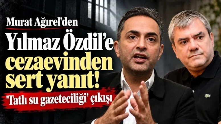 Ağırel'den Özdil'e Cezaevinden Tepki