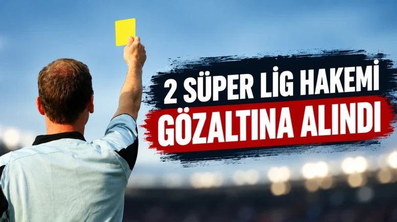 Hakemler Kol ve Erel Gözaltına Alındı