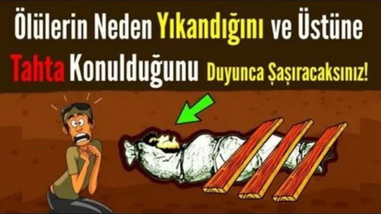 Ölülerin Neden Yıkandığını ve Üstüne Tahta Konulduğunu Duyunca Çok Şaşıracaksınız