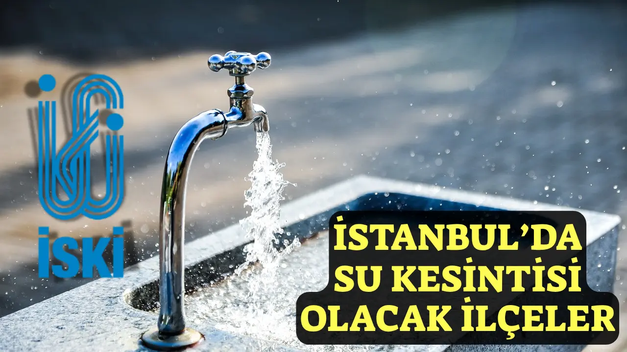 İstanbul’un Bu İlçelerine 14 Saat Su Verilemeyecek